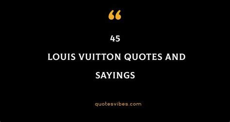 louis vuitton funny quotes|louis vuitton designer quotes.